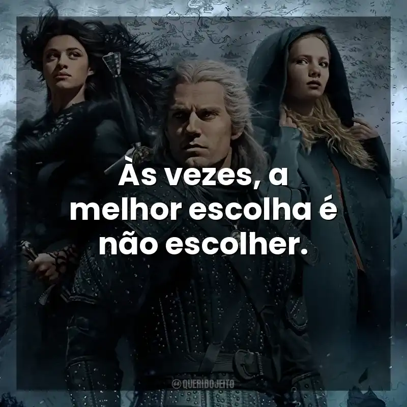 Às vezes, a melhor escolha é não escolher. The Witcher (Série)