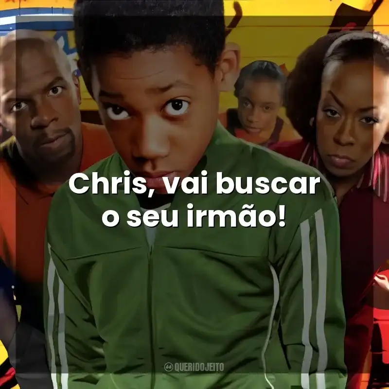 Frases da Série Todo Mundo Odeia o Chris: Chris, vai buscar o seu irmão!