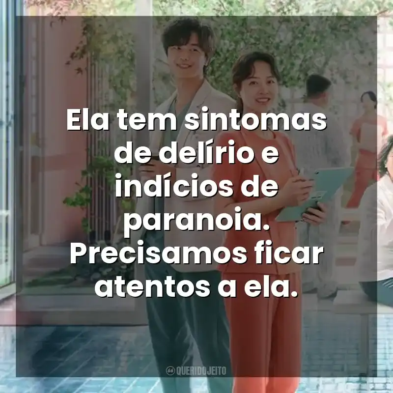 Ela tem sintomas de delírio e indícios de paranoia. Precisamos ficar atentos a ela. Uma Dose Diária de Sol (Série)