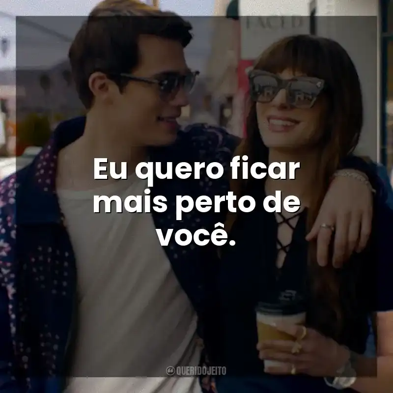 Eu quero ficar mais perto de você. Uma Ideia de Você (Filme)