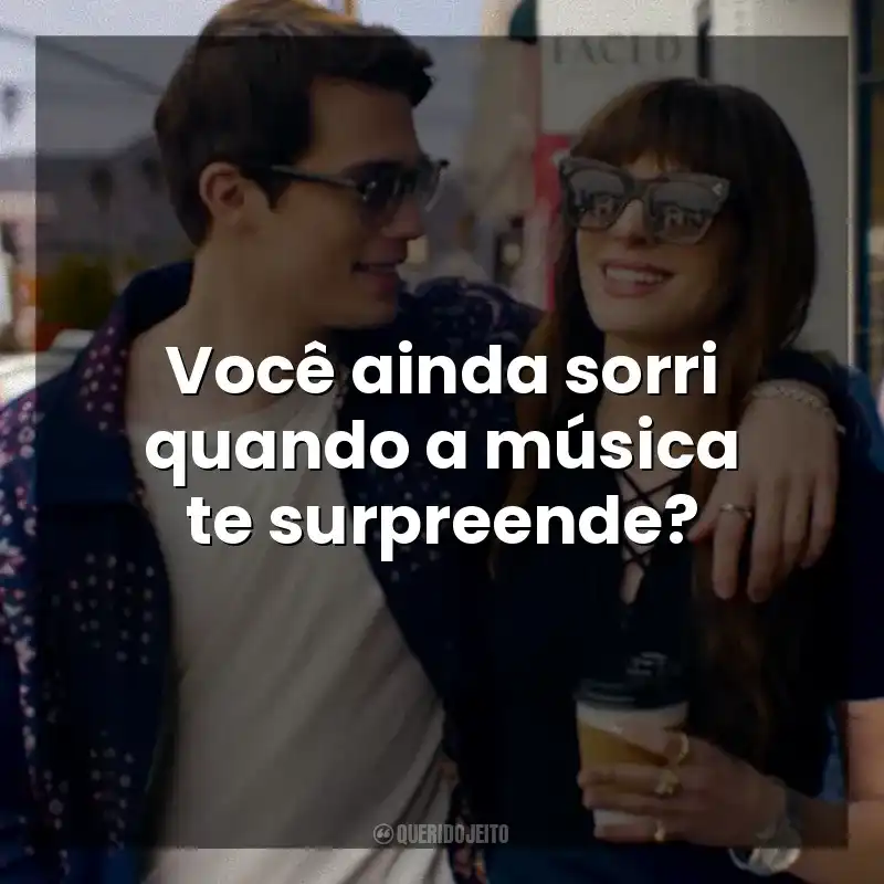 Frases de efeito do filme Uma Ideia de Você: Você ainda sorri quando a música te surpreende?