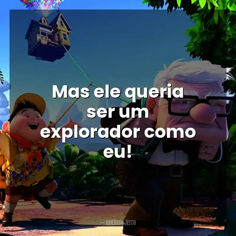 Mas ele queria ser um explorador como eu! Up – Altas Aventuras (Filme)