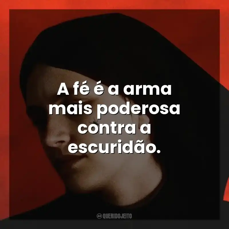 A fé é a arma mais poderosa contra a escuridão. A Primeira Profecia (Filme)