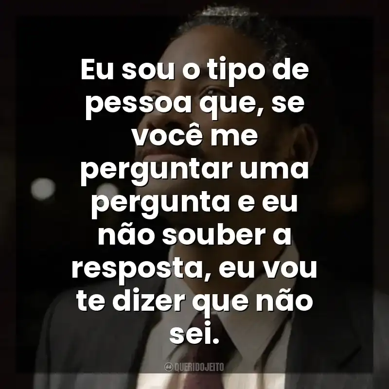 Eu sou o tipo de pessoa que, se você me perguntar uma pergunta e eu não souber a resposta, eu vou te dizer que não sei. À Procura da Felicidade (Filme)