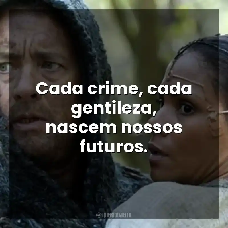 Cada crime, cada gentileza, nascem nossos futuros. A Viagem (Filme)