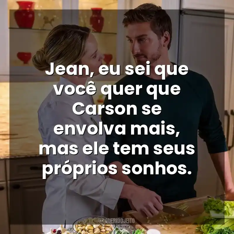Jean, eu sei que você quer que Carson se envolva mais, mas ele tem seus próprios sonhos. Ajudante de Natal (Filme)