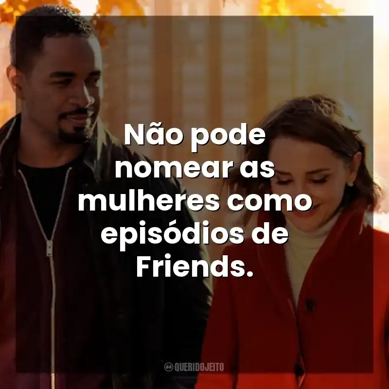 Não pode nomear as mulheres como episódios de Friends. Amor Garantido (Filme)