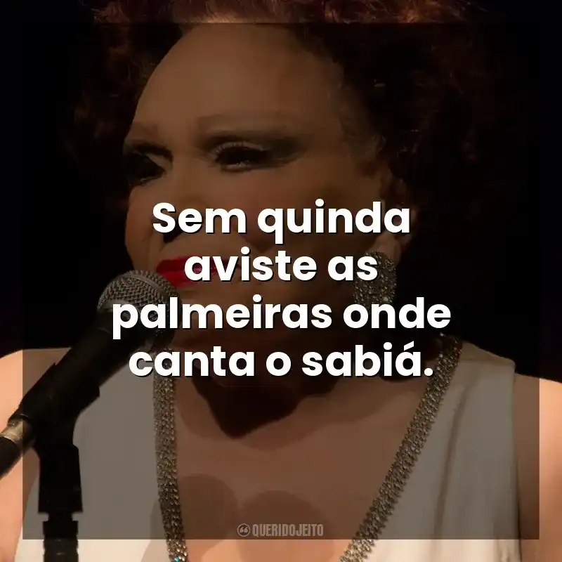 Sem quinda aviste as palmeiras onde canta o sabiá. Bibi Ferreira