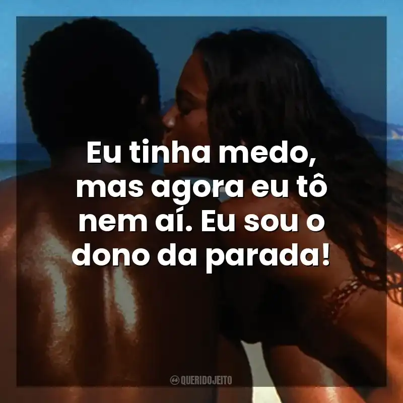 Eu tinha medo, mas agora eu tô nem aí. Eu sou o dono da parada! Cidade de Deus (Filme)