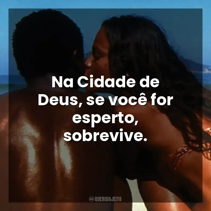 Na Cidade de Deus, se você for esperto, sobrevive. Cidade de Deus (Filme)