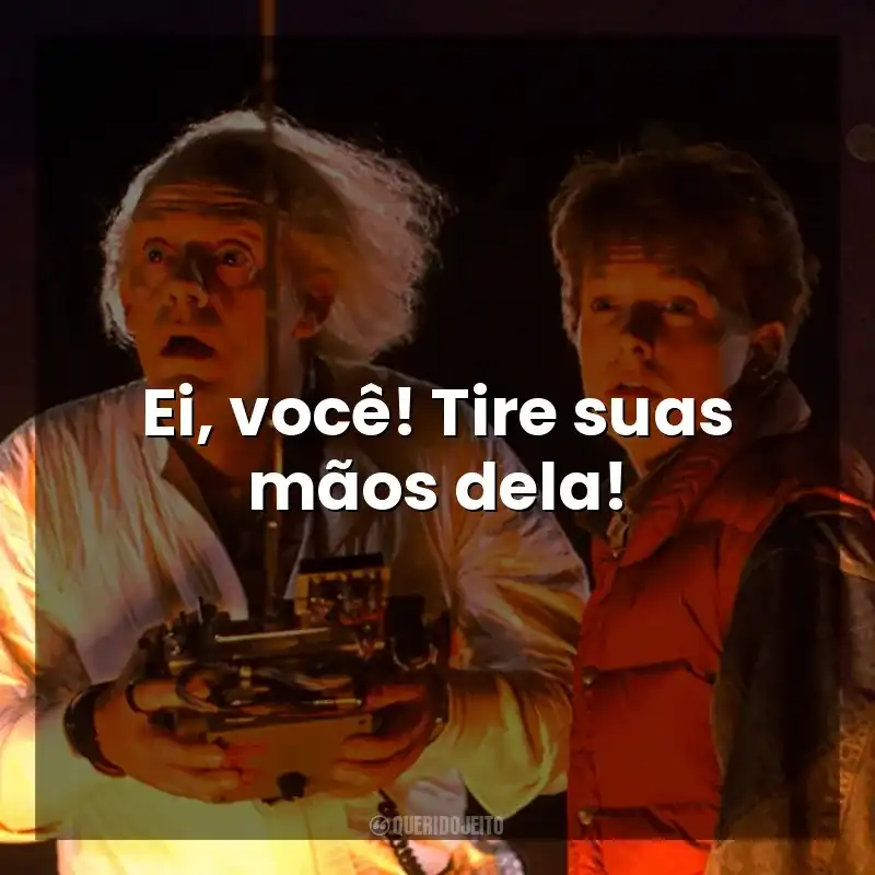 Ei, você! Tire suas mãos dela! De Volta Para o Futuro (Filme)