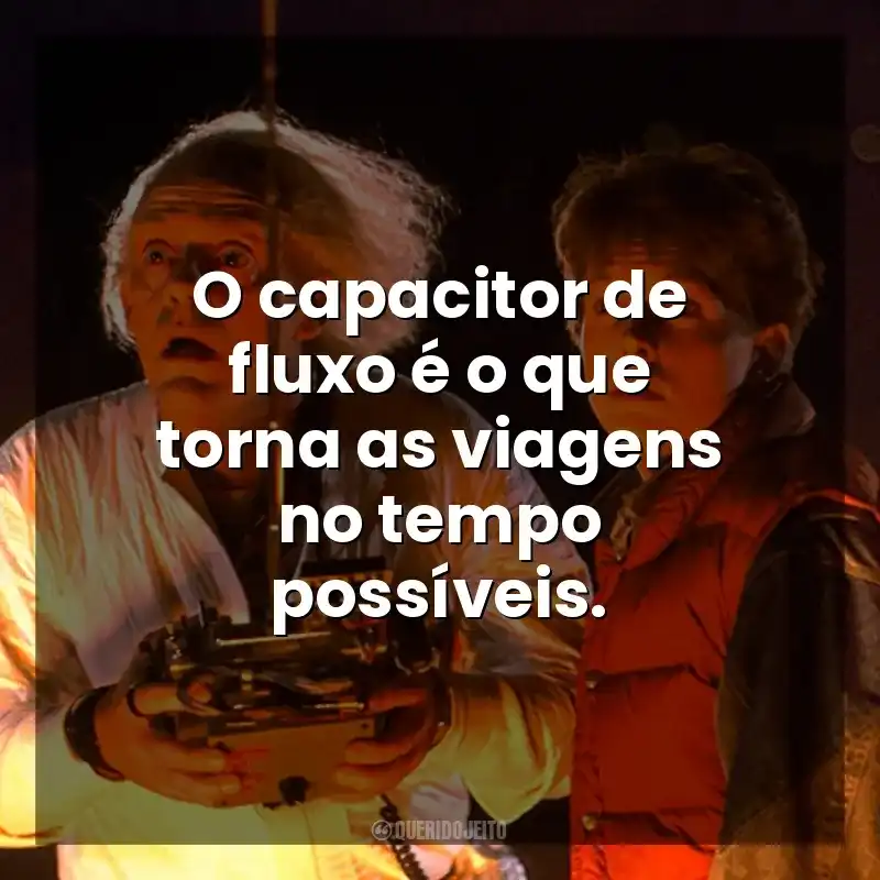 O capacitor de fluxo é o que torna as viagens no tempo possíveis. De Volta Para o Futuro (Filme)