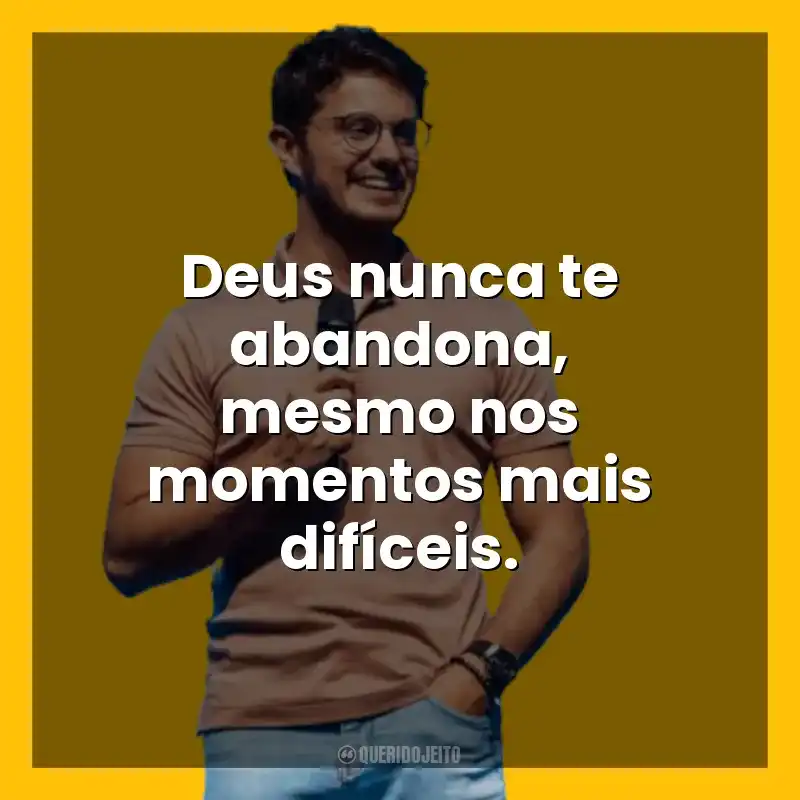 Deus nunca te abandona, mesmo nos momentos mais difíceis. Deive Leonardo