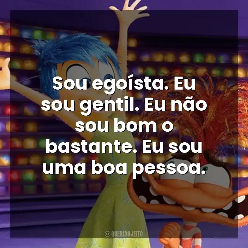 Sou egoísta. Eu sou gentil. Eu não sou bom o bastante. Eu sou uma boa pessoa. Divertida Mente 2 (Filme)