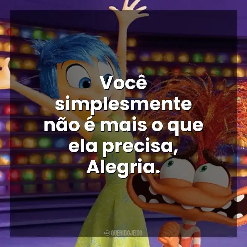 Frase final do filme Divertida Mente 2: Você simplesmente não é mais o que ela precisa, Alegria.