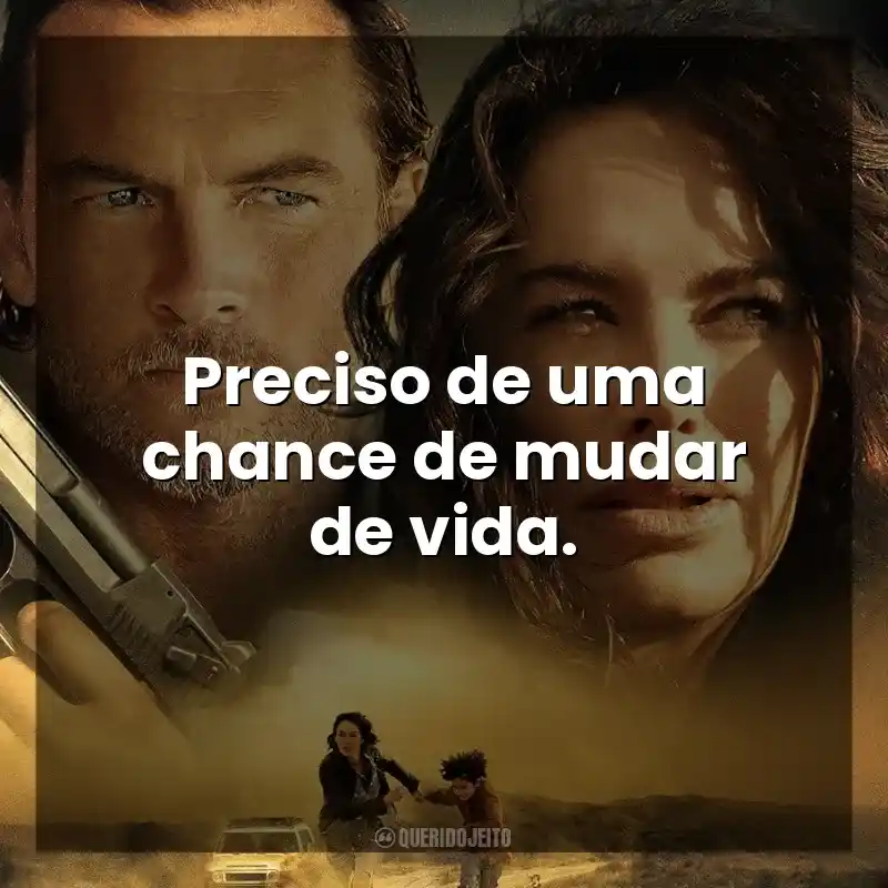 Preciso de uma chance de mudar de vida. Em Fuga (Filme)