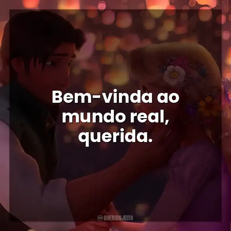 Bem-vinda ao mundo real, querida. Enrolados (Filme)