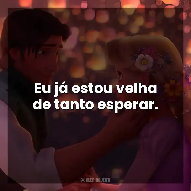 Eu já estou velha de tanto esperar. Enrolados (Filme)