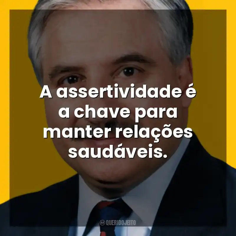 A assertividade é a chave para manter relações saudáveis. George K. Simon Jr.