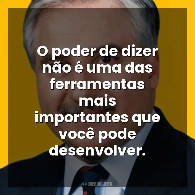 O poder de dizer não é uma das ferramentas mais importantes que você pode desenvolver. George K. Simon Jr.