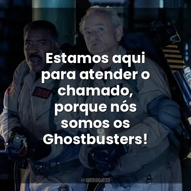 Estamos aqui para atender o chamado, porque nós somos os Ghostbusters! Ghostbusters: Apocalipse de Gelo (Filme)