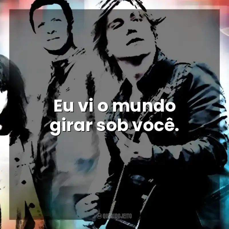 Eu vi o mundo girar sob você. Goo Goo Dolls