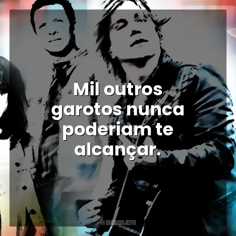 Mil outros garotos nunca poderiam te alcançar. Goo Goo Dolls