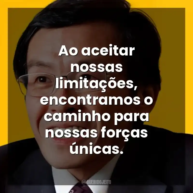 Ao aceitar nossas limitações, encontramos o caminho para nossas forças únicas. Ichiro Kishimi