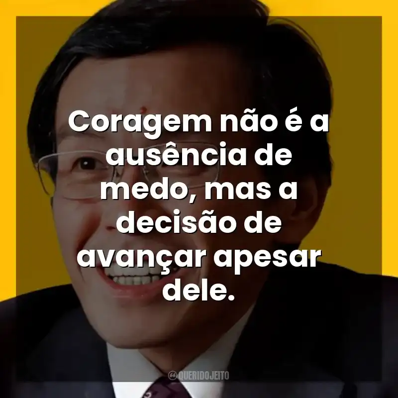 Coragem não é a ausência de medo, mas a decisão de avançar apesar dele. Ichiro Kishimi