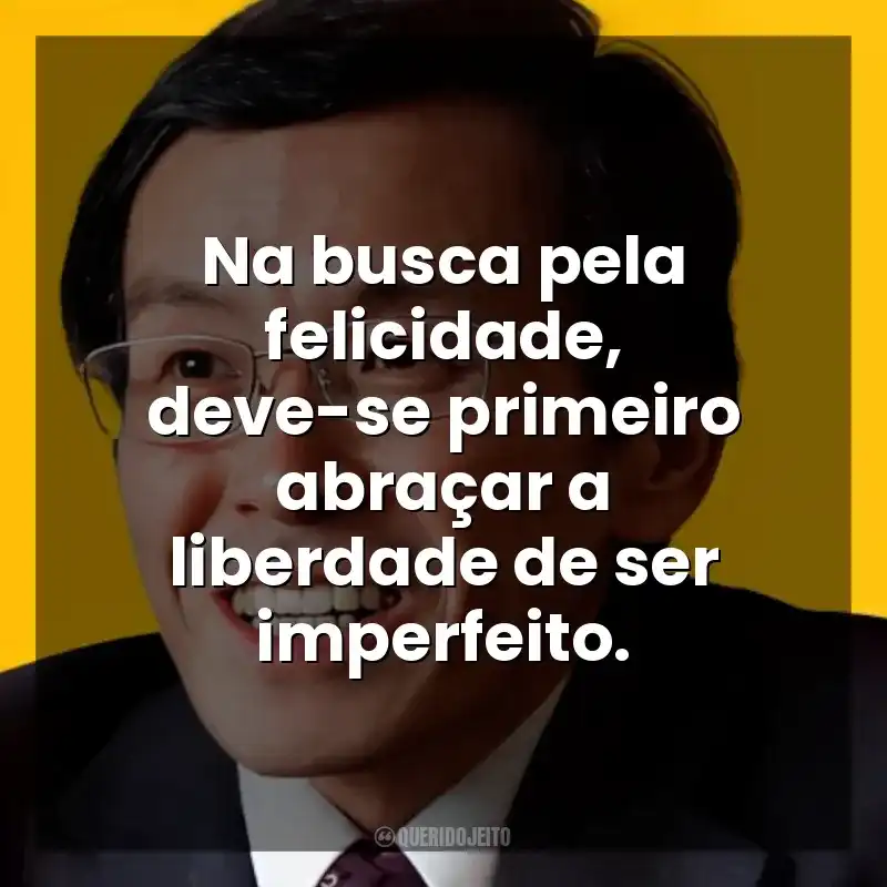 Na busca pela felicidade, deve-se primeiro abraçar a liberdade de ser imperfeito. Ichiro Kishimi