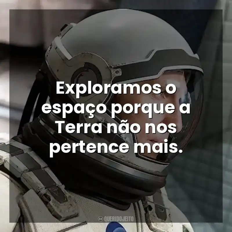 Exploramos o espaço porque a Terra não nos pertence mais. Interestelar (Filme)