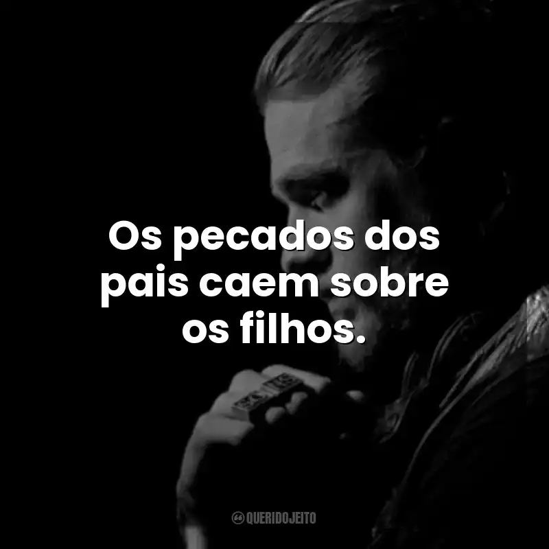 Os pecados dos pais caem sobre os filhos. Jax Teller