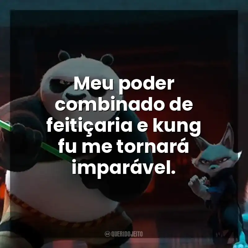 Meu poder combinado de feitiçaria e kung fu me tornará imparável. Kung Fu Panda 4 (Filme)