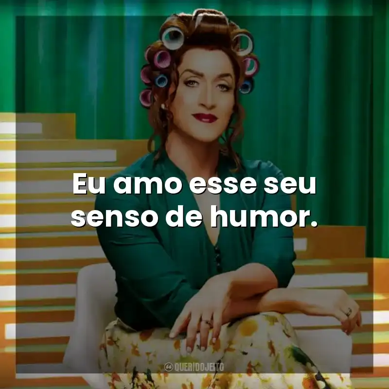 Eu amo esse seu senso de humor. Minha Mãe é Uma Peça 2 (Filme)