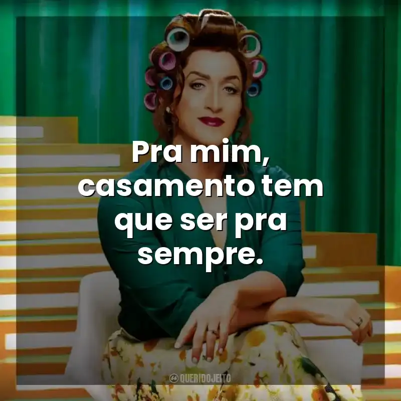 Pra mim, casamento tem que ser pra sempre. Minha Mãe é Uma Peça 2 (Filme)