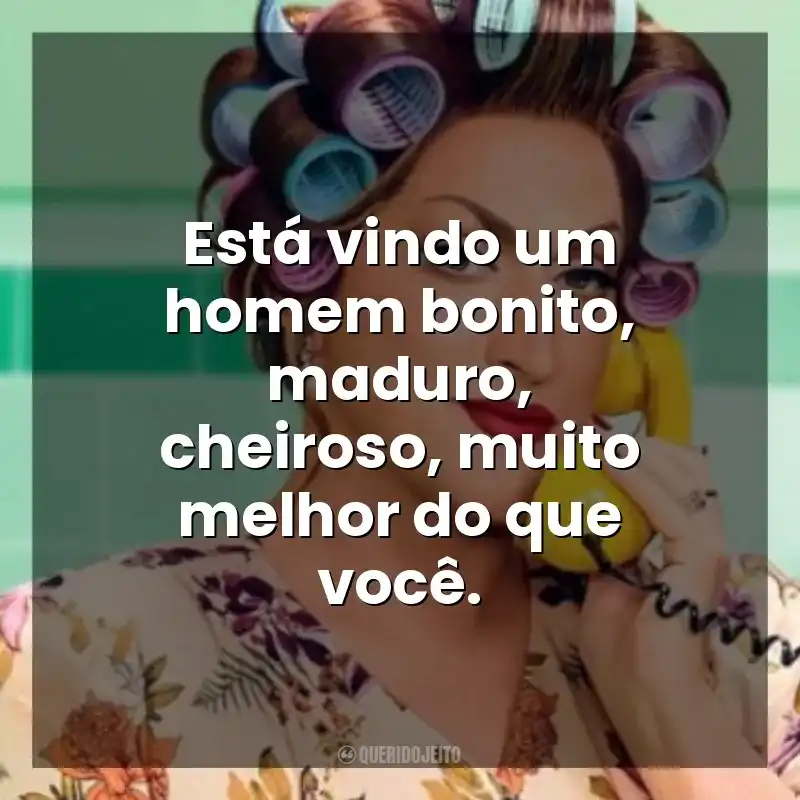 Está vindo um homem bonito, maduro, cheiroso, muito melhor do que você. Minha Mãe é Uma Peça 3 (Filme)