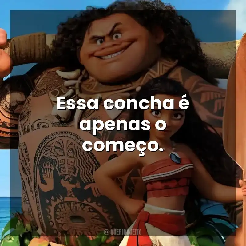 Essa concha é apenas o começo. Moana – Um Mar de Aventuras (Filme)