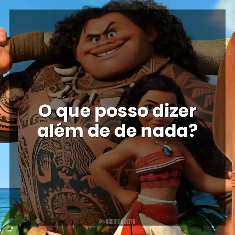 O que posso dizer além de de nada? Moana – Um Mar de Aventuras (Filme)