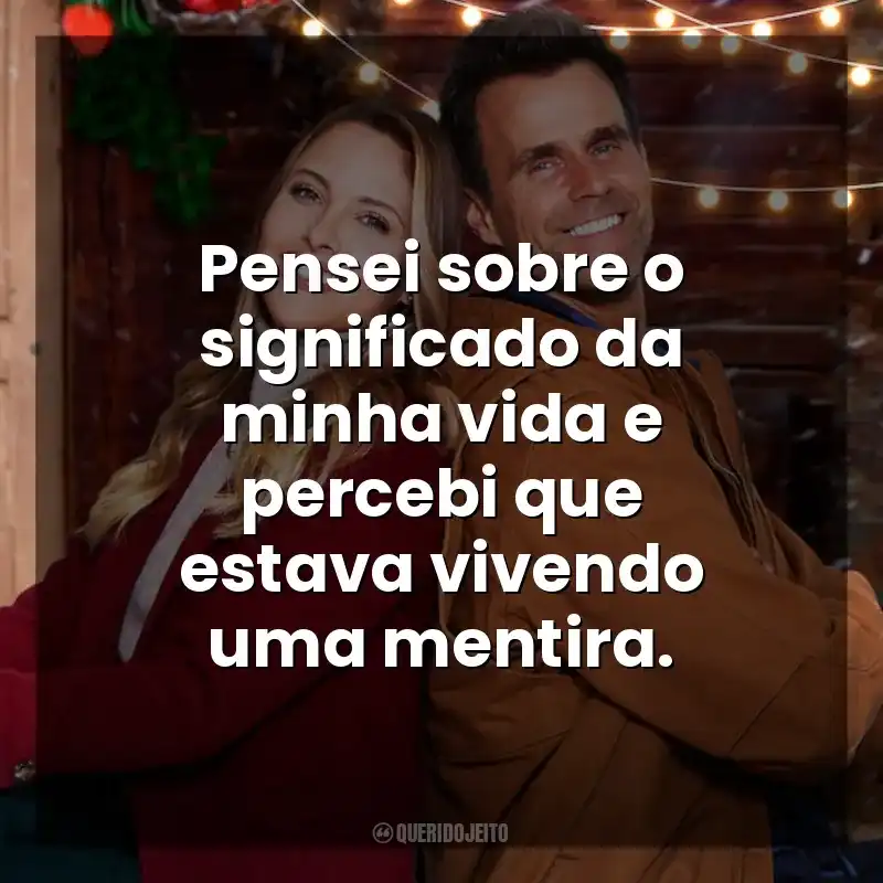 Pensei sobre o significado da minha vida e percebi que estava vivendo uma mentira. Natal no Interior (Filme)