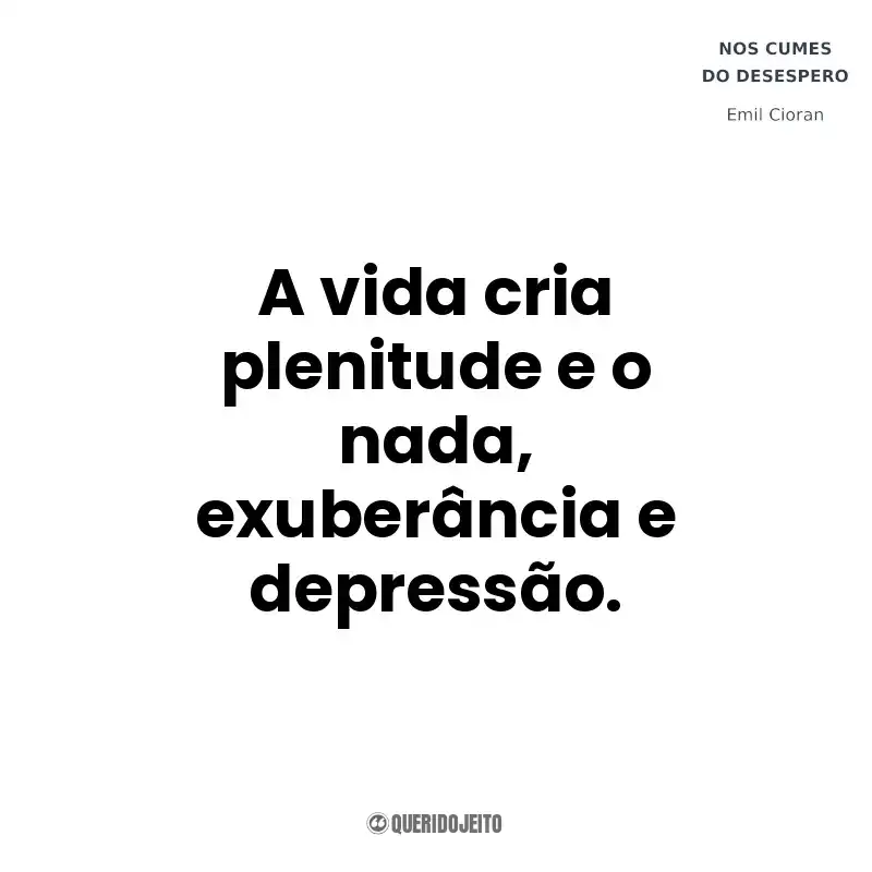 A vida cria plenitude e o nada, exuberância e depressão. Nos Cumes do Desespero (Livro)