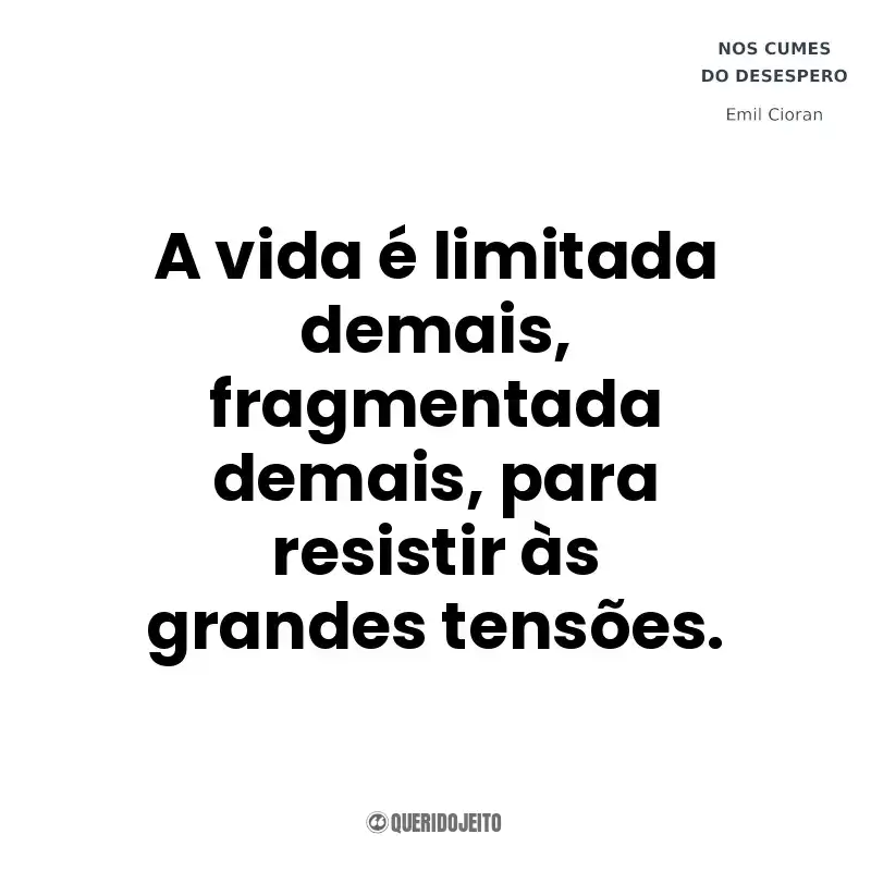 A vida é limitada demais, fragmentada demais, para resistir às grandes tensões. Nos Cumes do Desespero (Livro)