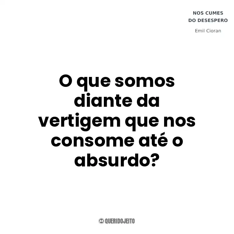 O que somos diante da vertigem que nos consome até o absurdo? Nos Cumes do Desespero (Livro)