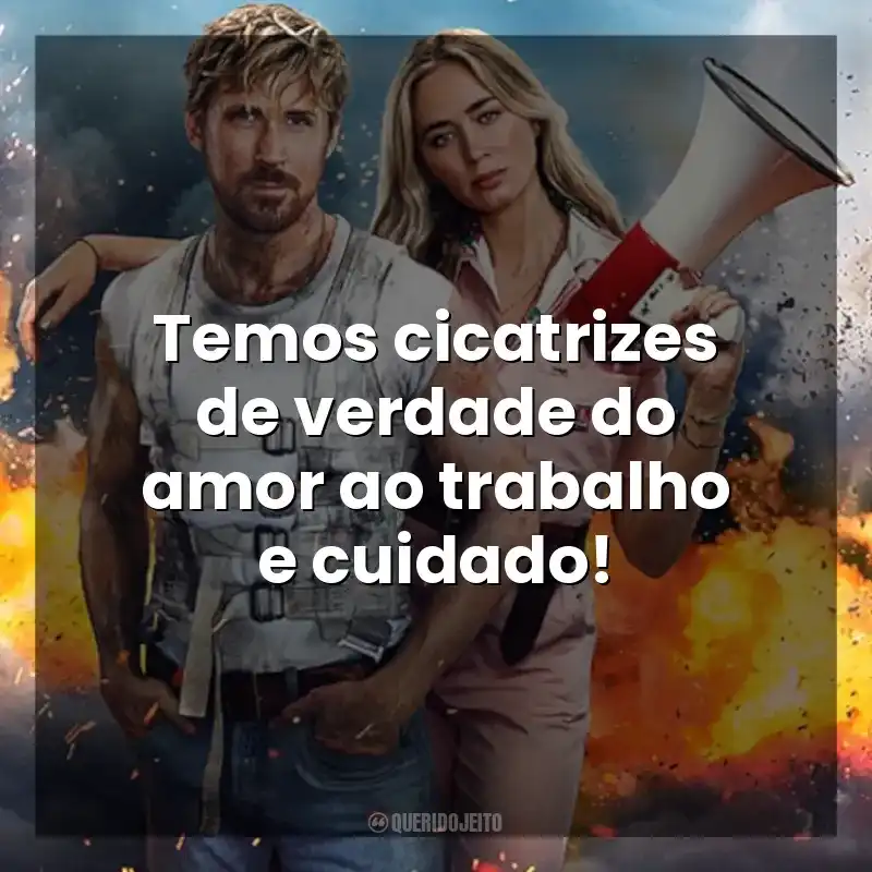 Temos cicatrizes de verdade do amor ao trabalho e cuidado! O Dublê (Filme)