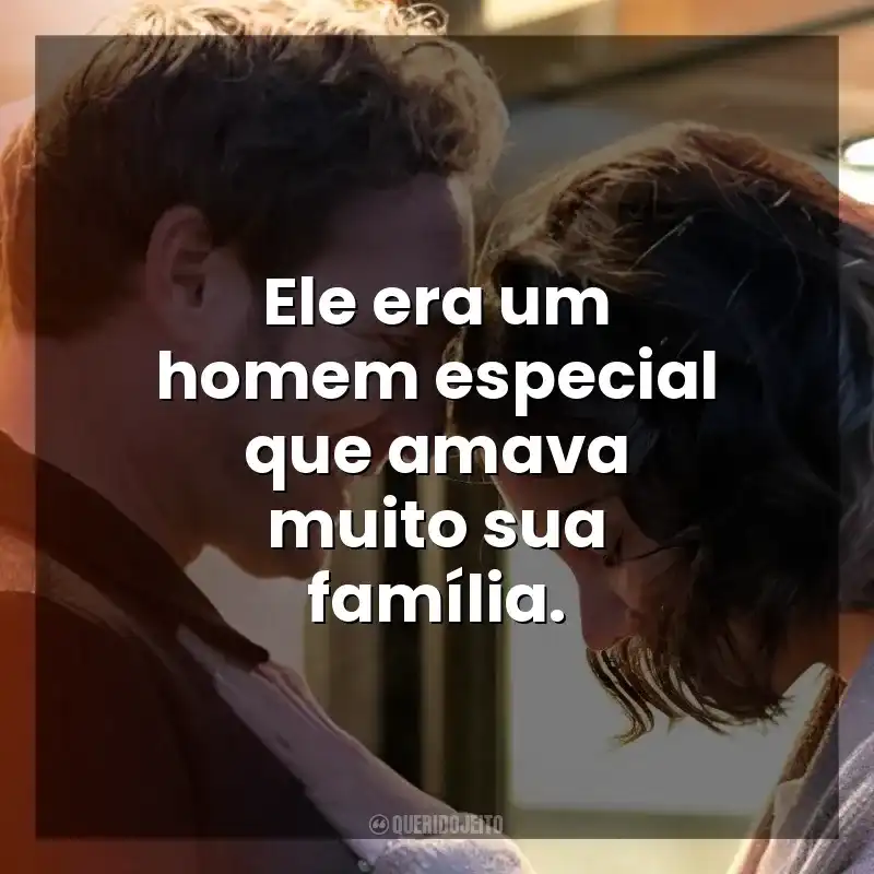 Ele era um homem especial que amava muito sua família. O Segredo: Ouse Sonhar (Filme)