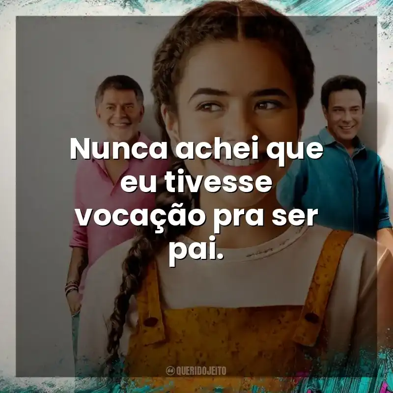 Nunca achei que eu tivesse vocação pra ser pai. Pai em Dobro (Filme)