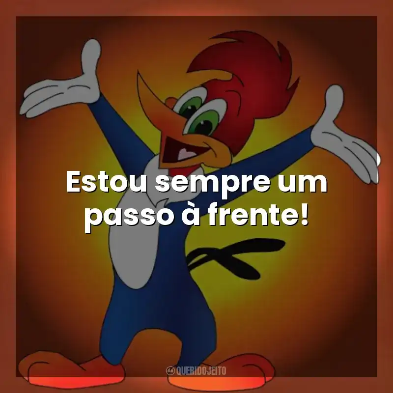 Estou sempre um passo à frente! Pica-Pau (Desenho)