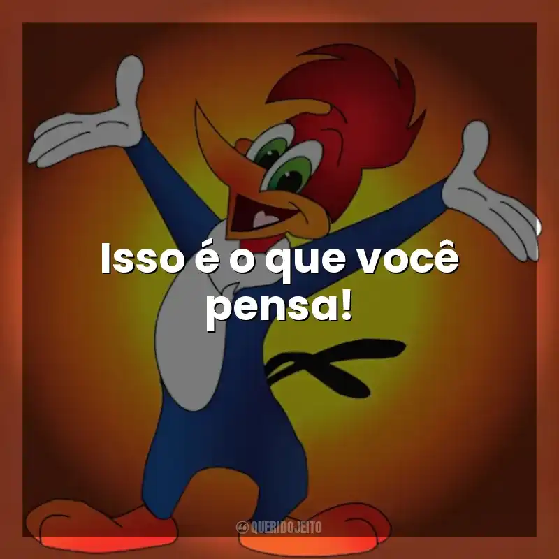 Isso é o que você pensa! Pica-Pau (Desenho)