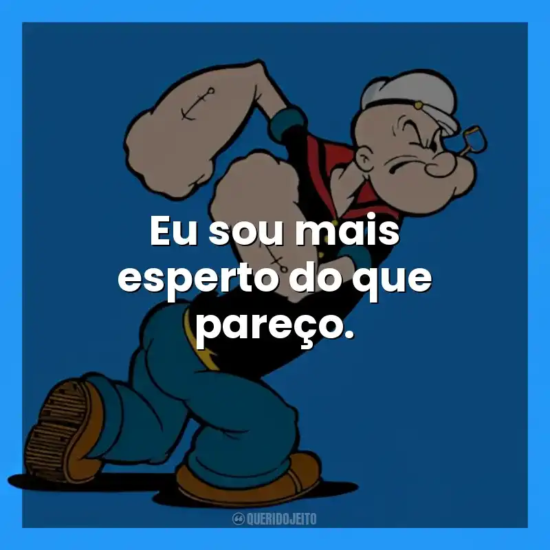 Eu sou mais esperto do que pareço. Popeye (Desenho)