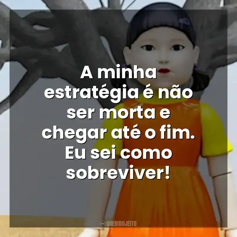 A minha estratégia é não ser morta e chegar até o fim. Eu sei como sobreviver! Round 6 – O Desafio (Série)