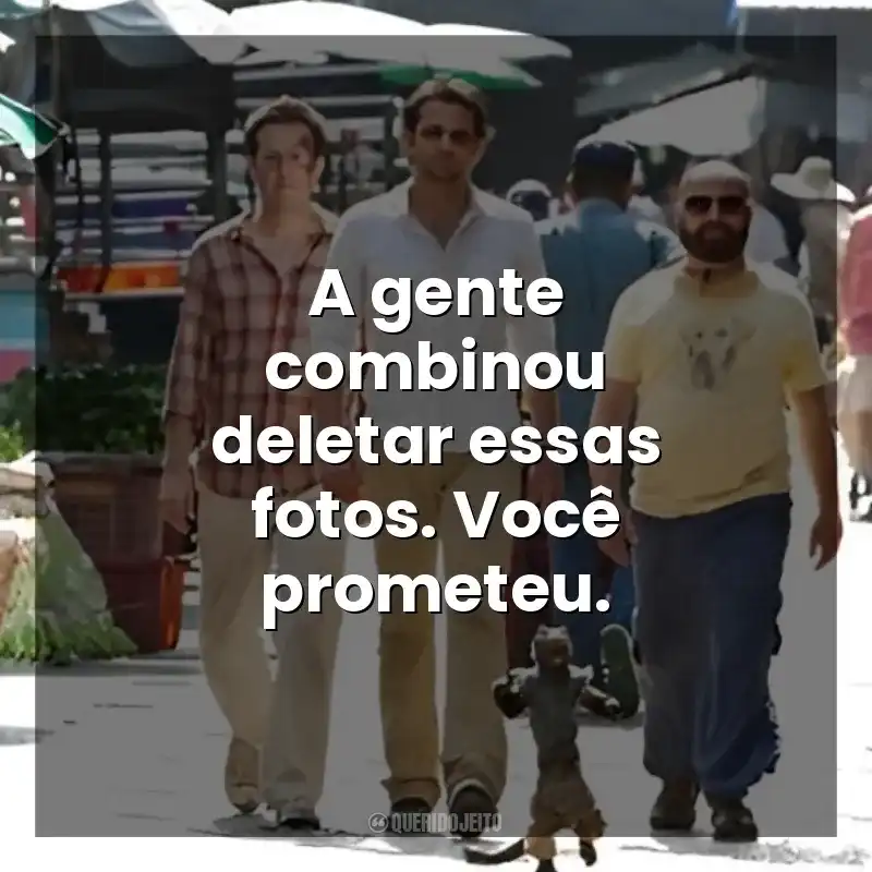 A gente combinou deletar essas fotos. Você prometeu. Se Beber, Não Case! Parte II (Filme)